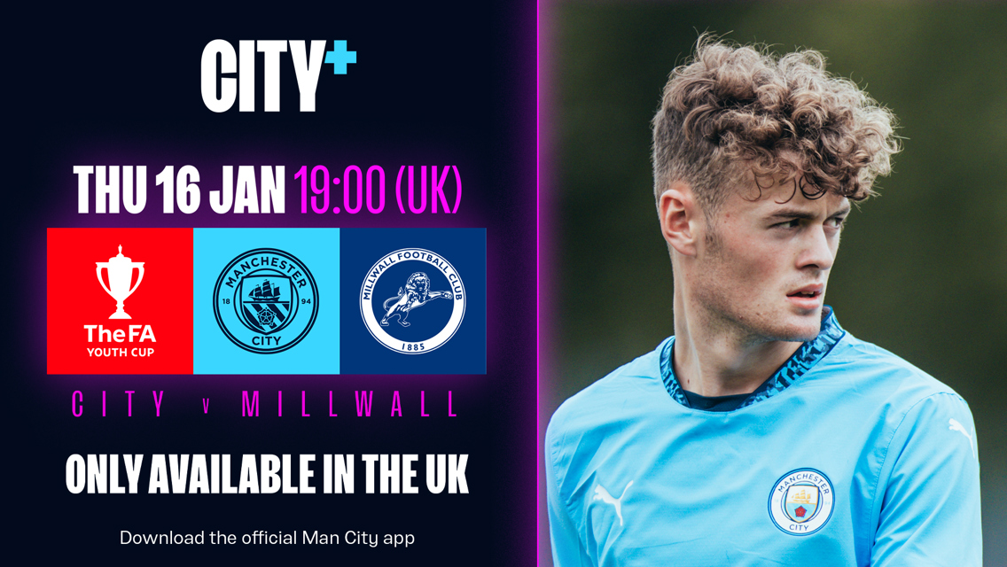 THURSDAY 16 JANUARY | City v Millwall – FA Youth Cup 