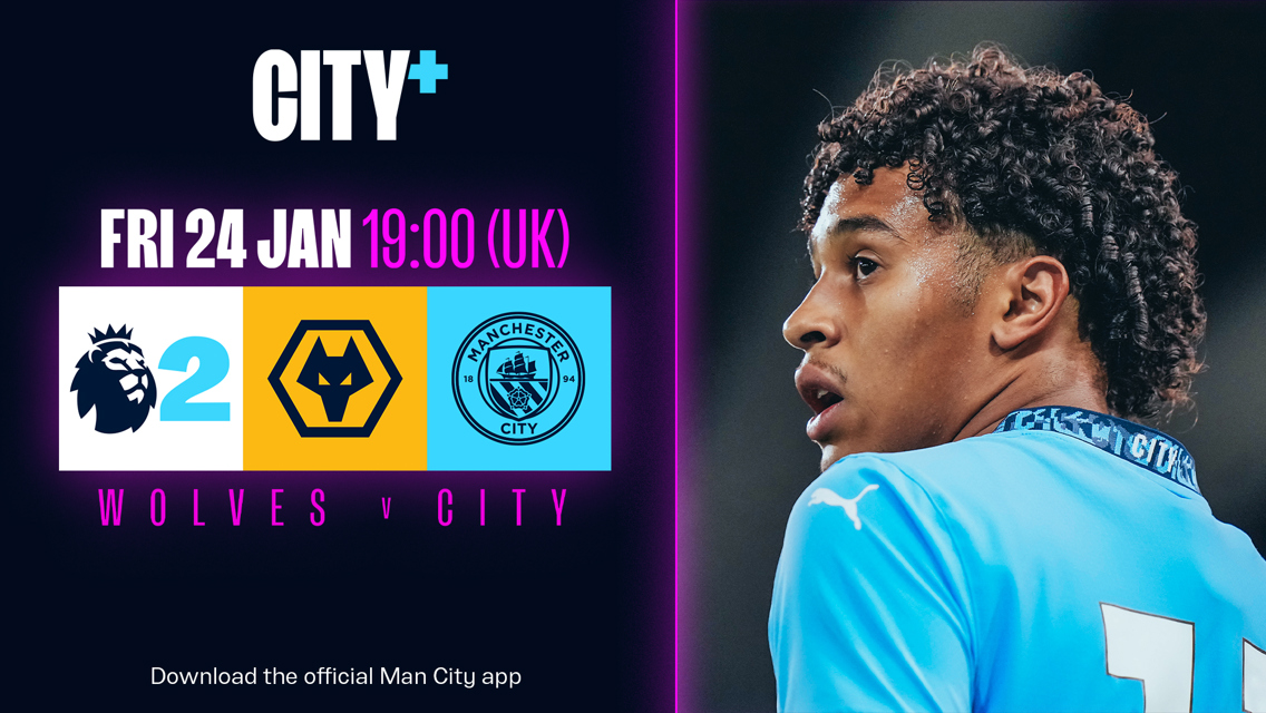 Friday 24 January | Wolves v City | Premier League 2 | CITY+