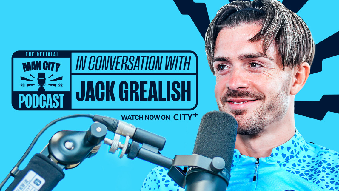 In conversation with Jack Grealish | Man City Podcast