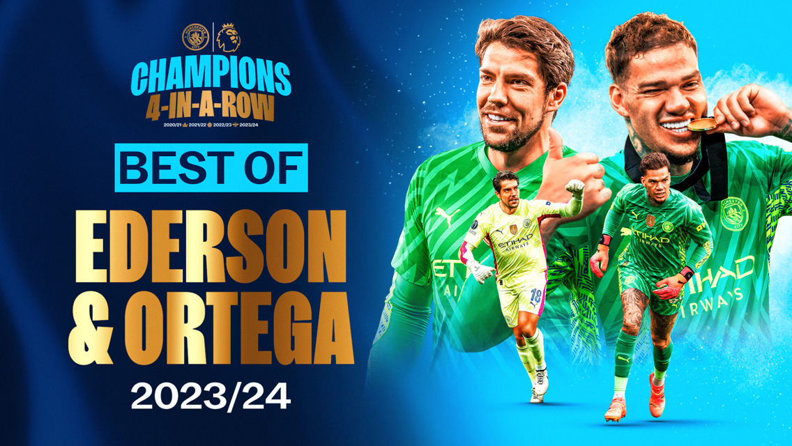 2023/24 season highlights: Ederson and Stefan Ortega Moreno