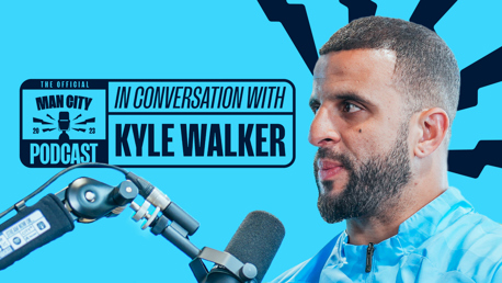 In conversation with Kyle Walker: Man City Podcast
