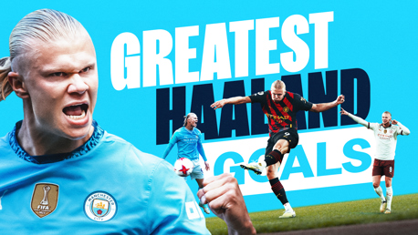 Haaland's greatest City goals: 10 of the best