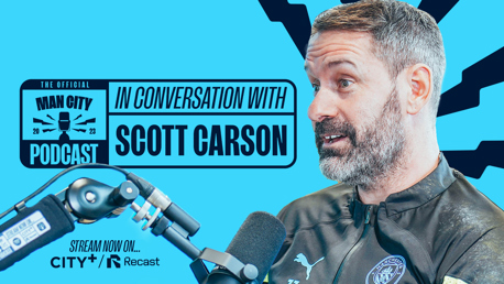 In conversation with Scott Carson | Man City Podcast