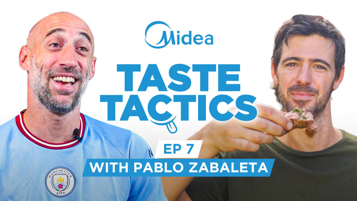 Midea Taste Tactics: Episode 7 featuring Pablo Zabaleta