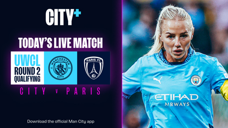 Watch our Champions League qualifying second leg clash with Paris FC live tonight on CITY+