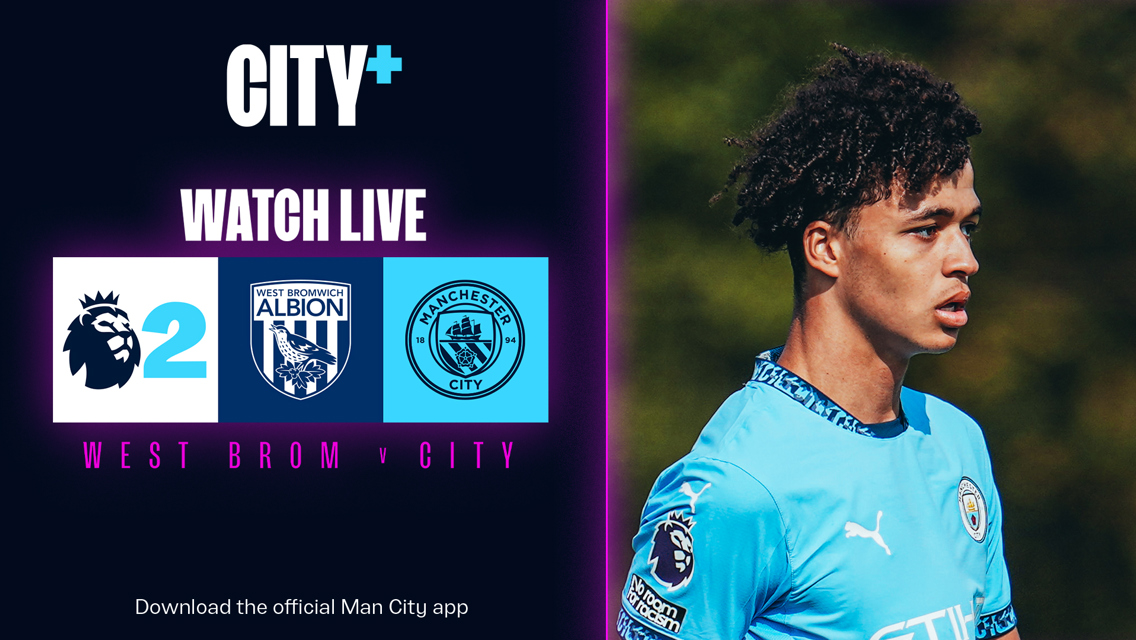 Watch City’s Premier League 2 clash with West Brom on CITY+ now