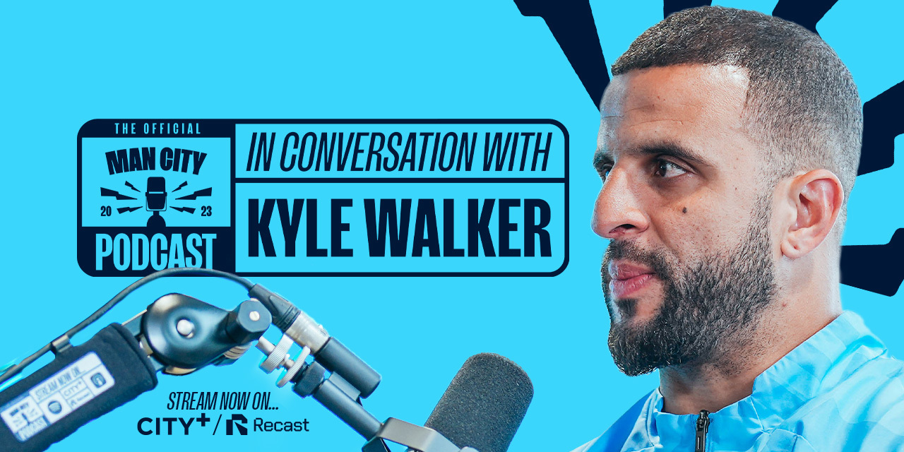 In conversation with Kyle Walker | Man City podcast