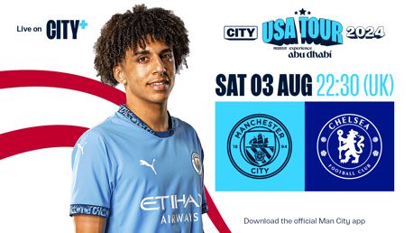 SATURDAY 3 AUGUST: City v Chelsea, USA Tour 2024/25
