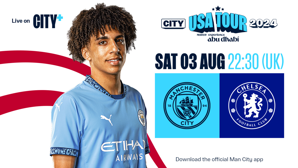 SATURDAY 3 AUGUST: City v Chelsea, USA Tour 2024/25