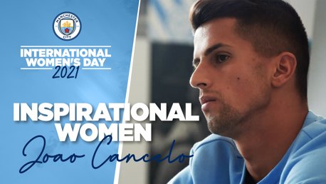 IWD | Cancelo: My mother is blessing my path