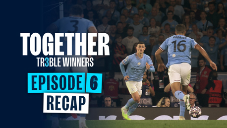 Together: Treble Winners Episode Six recap – ‘We’re going to win’ 