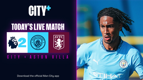 Watch City’s Premier League 2 clash with Aston Villa live on CITY+