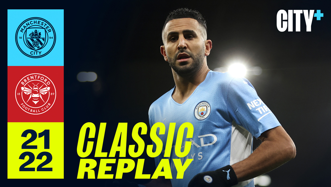 Classic match replay: City v Brentford - 2021/22