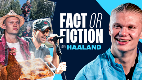 Fact or fiction: Erling Haaland