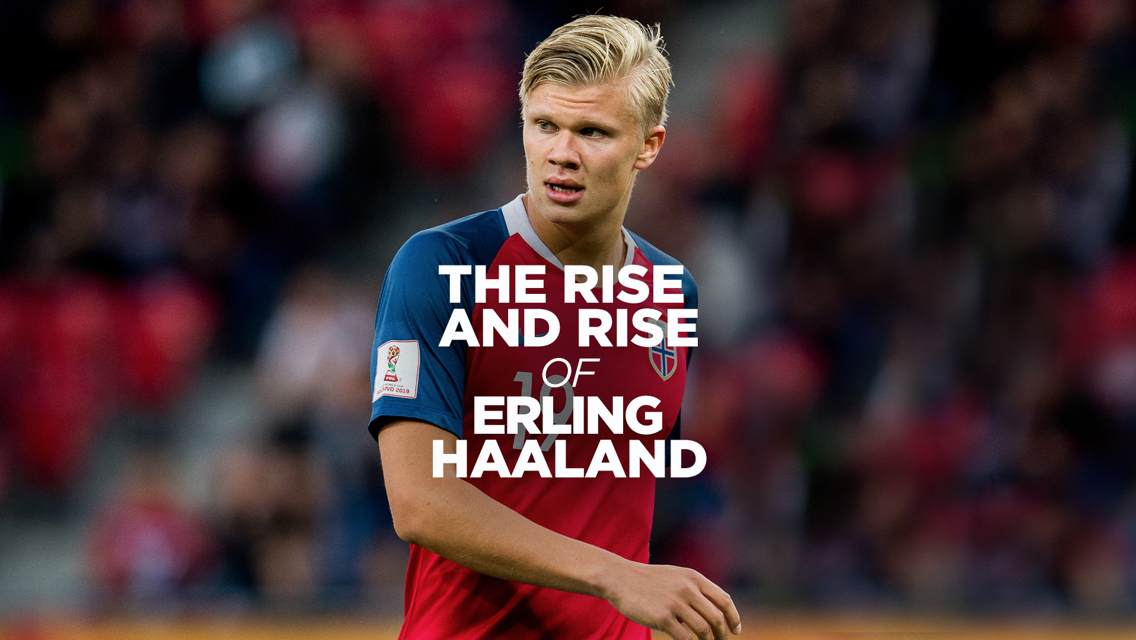 The Rise and Rise of Erling Haaland