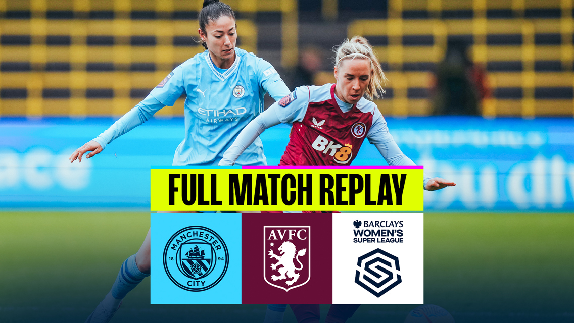 City v Aston Villa: WSL full-match replay 