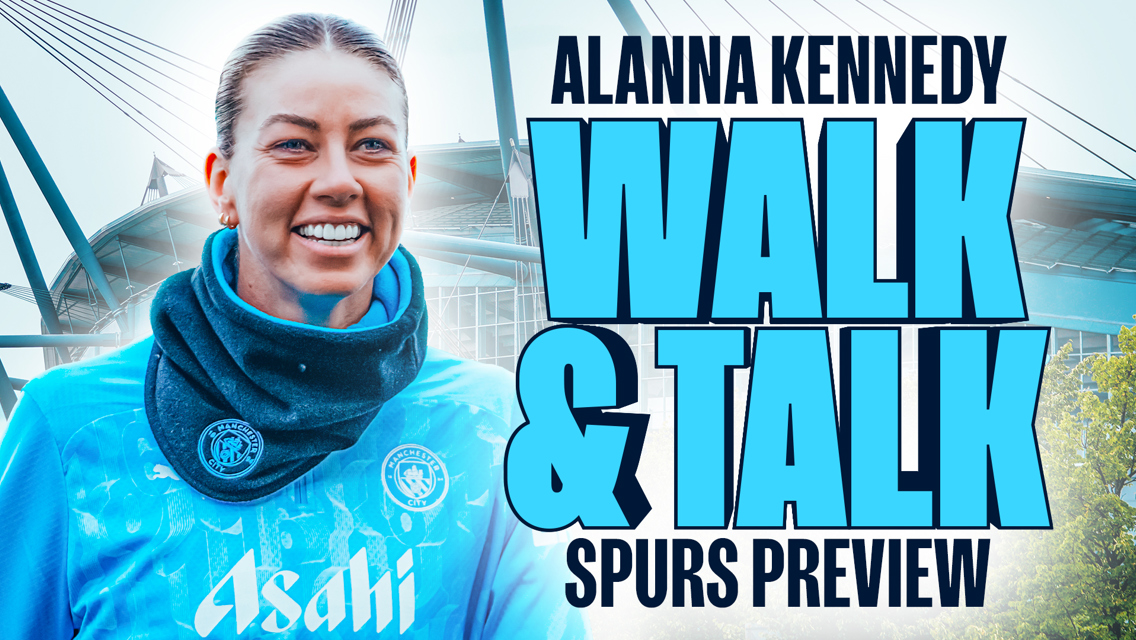 Alanna Kennedy: Walk and Talk City v Spurs preview